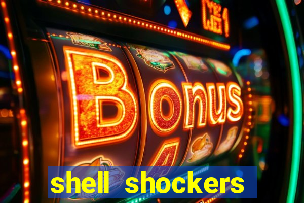 shell shockers crazy games